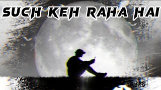 Such Keh Raha Hai Slowed and Reverb song  Rehnaa Hai Terre Dil Mein [upl. by Stent]