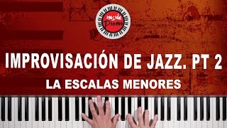 Como Improvisar Piano de Jazz Part 2 Escalas Menores [upl. by Adnaerb]