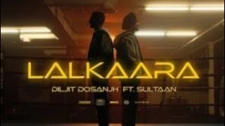 LALKAARA BY DILJIT DOSANJH X SULTAAN SONG 2023diljitdosanjh latestpunjabisong [upl. by Ballou555]