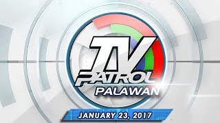 TV Patrol Palawan  Jan 23 2017 [upl. by Lurleen]