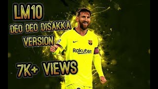 Lionel Messi Deo Deo Disakka Version He is A super starMessi Fans must Surely watch this video [upl. by Bouzoun]