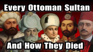 Every Ottoman Sultan And How They Died [upl. by Arber]