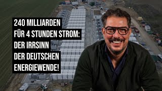 240 Milliarden für 4 Stunden Strom Der Irrsinn der deutschen Energiewende [upl. by Antoinetta]