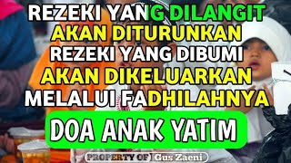 REZEKI YG DILANGIT AKAN DITURUNKAN YG DIBUMI AKAN DIKELUARKAN  MELALUI FADHILAHNYA DOA ANAK YATIM [upl. by Capon]