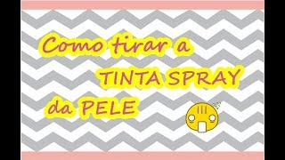 Como Tirar a Tinta Spray da Pele  Nillmag Rocha [upl. by Kirbee]