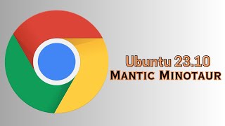 How to Install Chrome Browser on Ubuntu 2310 Mantic Minotaur  Chrome on Ubuntu 2310 [upl. by Stacia]