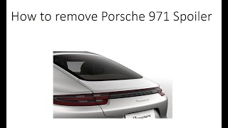 How to remove 2017 Porsche 971 Panamera Spoiler All models [upl. by Ahsilla590]