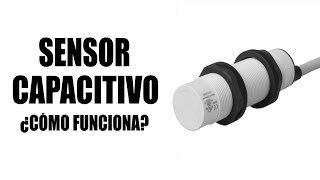 ✅Como Funciona un SENSOR CAPACITIVO [upl. by Sauveur]