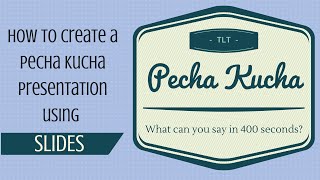 Creating Pecha Kucha Presentations using Google Slides [upl. by Ssegrub185]