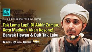 AKHIR ZAMAN SEMAKIN DEKAT  KOTA MADINAH AKAN KOSONG  Habib Ali Zaenal Abidin Al Hamid [upl. by Ariik]