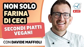 Non solo farina di ceci secondi piatti vegani  Davide Maffioli [upl. by Yeung]