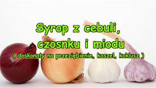 Syrop z cebuli czosnku i miodu  doskonały na przeziębienie kaszel koklusz [upl. by Ellehsad]