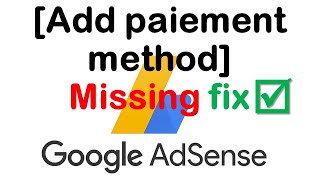 How to fix missing or disappeared add payment method option in AdSense [upl. by Vaas]