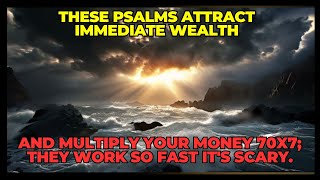 THESE PSALMS ATTRACT IMMEDIATE WEALTH AND MULTIPLY YOUR MONEY 70X7 THEY WORK SO FAST ITS SCARY [upl. by Kcirddor]