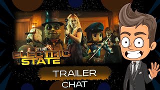 The Electric State Trailer Chat [upl. by Karina470]