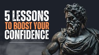 5 Lessons to BOOST your CONFIDENCEStoic Man Wisdom [upl. by Cosenza]