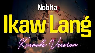 IKAW LANG  Nobita KARAOKE Version [upl. by Valli]