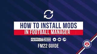 FM22 GUIDE HOW TO INSTALL MODS in Football Manager 2022 [upl. by Nerret673]