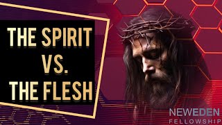 The Spirit vs The Flesh [upl. by Kristy]