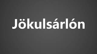 How To Pronounce Jokulsarlon [upl. by Montagu]