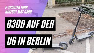 🛴 Ninebot Max G30D auf der Berliner U Bahnlinie U6 [upl. by Zarah]