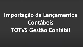 How To  RM  Contábil  Importação de Lançamentos Contábeis  TOTVSBackofficeLinhaRM [upl. by Barry]