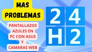 🚨 MAS PROBLEMAS 🚨 WINDOWS 11 24H2 PANTALLAZOS AZULES CON LAS PC ASUS [upl. by Leahcimal480]