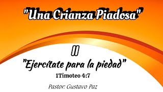 2 quotEJercítate para la piedadquot 1Timoteo 47 Gustavo Paz [upl. by Hamimej]