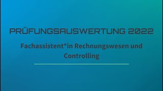 Prüfungsauswertung 2022 – Fachassistent Rechnungswesen und Controlling [upl. by Netnilc510]