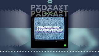 Verbrechen am Fernsehen  Der PodcastPodcast [upl. by Mirabel]