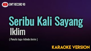 IKLIM  Seribu Kali Sayang  Karaoke [upl. by Nidorf588]