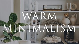 WARM MINIMALISM Interior Design  Our Top 10 Styling Tips For Calm Homes [upl. by Andrien933]