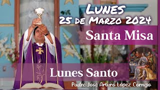 âœ… MISA DE HOY lunes 25 de Marzo 2024  Padre Arturo Cornejo [upl. by Yelyk989]