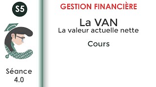 LA VAN La Valeur Actuelle Nette séance 40 GestionFinancièreS5 [upl. by Pompea914]