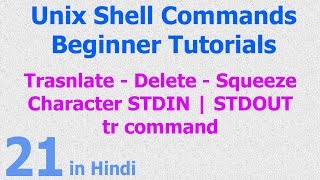 21  Unix  Linux Shell  Translate  Delete  Character  STDIN  STDOUT  tr command  Hindi [upl. by Shandee]