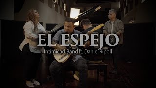 Intimidad band  El Espejo Ft Daniel Ripoll Video Oficial [upl. by Viva]