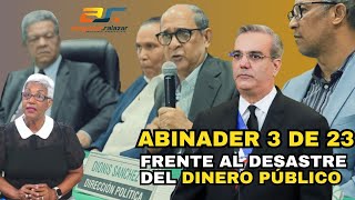 Abinader 3 de 23 frente al desastre del dinero público SM noviembre 21 2023 [upl. by Alistair620]