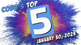 Cobbs Top 5 THIS WEEK  January 30 2023 [upl. by Anirbas]