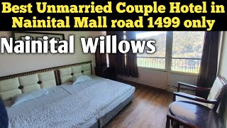 NAINITAL WILLOWS BEST UNMARRIED COUPLE HOTEL IN NAINITAL ZOO ROAD BEST LAKE VIEW HOTEL IN NAINITAL [upl. by Noicpesnoc]