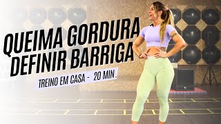 Queima Gordura e Definir Barriga  Cardio e Abdominais em casa  20min [upl. by Kennedy]