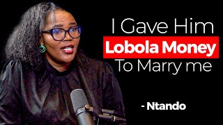 Gave Him Lobola Money To Marry Me  Ntando [upl. by Wendie134]