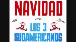 01 Din Din Don  LOS 3 SUDAMERICANOS [upl. by Haughay537]