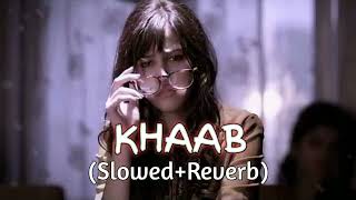 KHAAB Slowed Reverb  Akhil  Parmish Verma  Punjabi lofi Song  Reverb [upl. by Nagirrek]