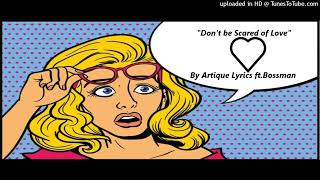 Artique Lyrics  Don’t Be Scared of Love [upl. by Epillihp853]