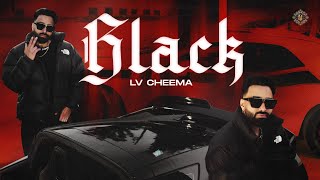 BLACK  Lv Cheema  New Punjabi Song 2024  Latest Punjabi Song 2024 [upl. by Attaynik111]