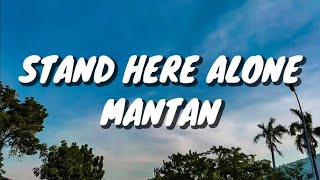 Stand Here Alone  Mantan Lirik [upl. by Yance]