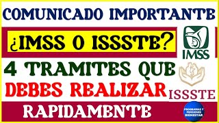 🔴🥳SUPER URGENTE📢¿IMSS o ISSTE 4 trámites que debes realizar rápidamente te explico de que se trata [upl. by Dreeda]