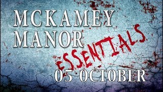 MCKAMEY MANOR ESSENTIALS 05 OCTOBER [upl. by Ffoeg]