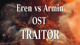 quotEren vs Armin Colossal Titan Fightquot Theme｜「TRAITOR Anime version」｜Attack on Titan OST [upl. by Pouncey]