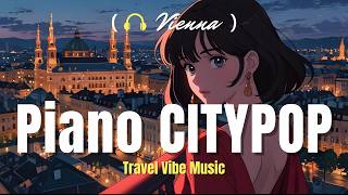 🎧Playlist Vienna Citypop Piano Collection 🎹 Perfect for Night Relaxation🌙 [upl. by Bord]